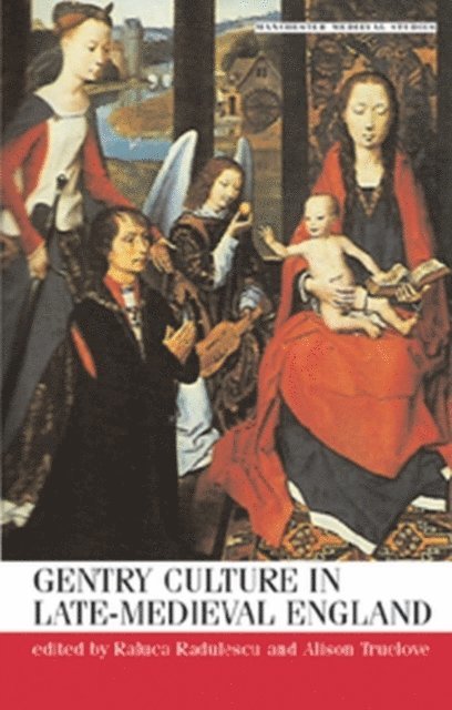 Raluca Radulescu, Alison Truelove - Gentry Culture in Late-Medieval England, E-bok