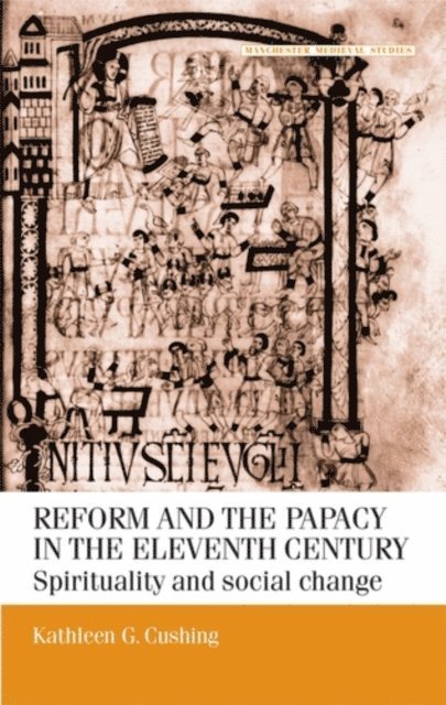 Kathleen G. Cushing - Reform and the Papacy in the Eleventh Century, E-bok