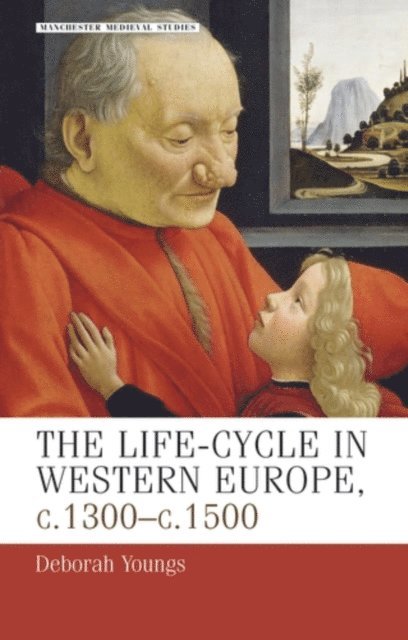 Deborah Youngs - Life–Cycle in Western Europe, C.1300–C.1500, E-bok