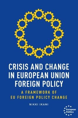 Nikki Ikani - Crisis and Change in European Union Foreign Policy, Inbunden