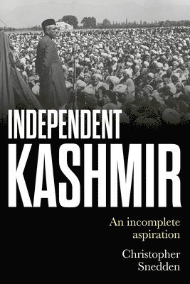Christopher Snedden - Independent Kashmir, Inbunden. Tillgänglighet: Lägg i varukorg