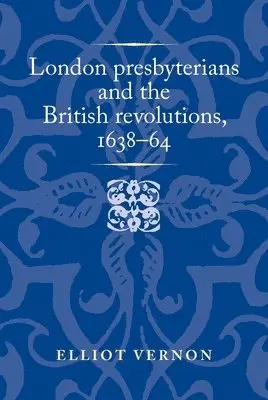 Elliot Vernon - London Presbyterians and the British Revolutions, 1638–64, Inbunden. Tillgänglighet: Lägg i varukorg