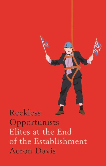 Aeron Davis - Reckless Opportunists, E-bok