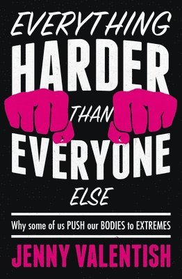 Jenny Valentish - Everything Harder Than Everyone Else, Inbunden