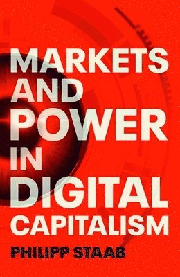 Philipp Staab - Markets and Power in Digital Capitalism, Häftad. Tillgänglighet: Tillfälligt slut