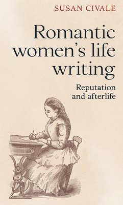 Susan Civale - Romantic Women's Life Writing, Häftad. Tillgänglighet: Lägg i varukorg