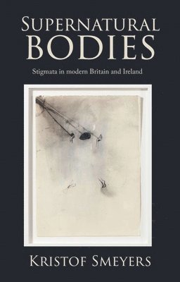 Kristof Smeyers - Supernatural bodies, Inbunden