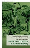 Markku Hokkanen, Musa Sadock, Philip J. Havik, Benson A. Mulemi - Healers and politics in African history, Inbunden