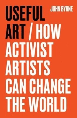 John Byrne - Useful Art, Inbunden