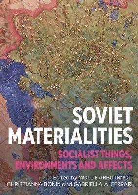 Mollie Arbuthnot, Christianna Bonin, Gabriella Ferrari - Soviet materialities, Inbunden