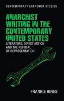 Frankie Hines - Anarchist writing in the contemporary United States, Inbunden
