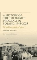 history of the Fulbright Program in Poland, 1945–2025