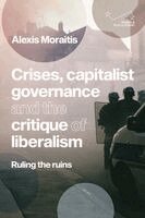 Alexis Moraitis - Crises, capitalist governance and the critique of liberalism, Inbunden
