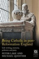 Michael Questier, Peter Lake - Being Catholic in post-Reformation England, Inbunden