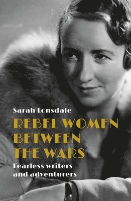 Sarah Lonsdale - Rebel women between the wars, Häftad. Tillgänglighet: Lägg i varukorg