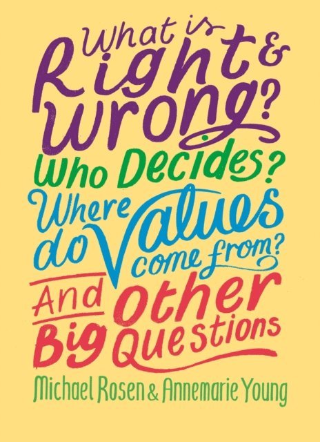 Annemarie Young, Michael Rosen - What is Right and Wrong? Who Decides? Where Do Values Come From? And Other Big Questions, E-bok