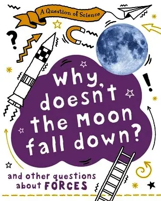 Anna Claybourne - Question of Science: Why Doesn't the Moon Fall Down? And Other Questions about Forces, Häftad. Tillgänglighet: Lägg i varukorg