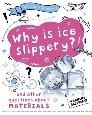Anna Claybourne - Question of Science: Why is ice slippery? And other questions about materials, Häftad. Tillgänglighet: Lägg i varukorg