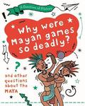A Question of History: Why were Maya games so deadly? And other questions about the Maya