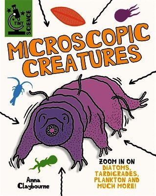 Anna Claybourne - Tiny Science: Microscopic Creatures, Häftad. Tillgänglighet: Lägg i varukorg