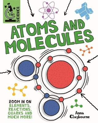 Anna Claybourne - Tiny Science: Atoms and Molecules, Inbunden. Tillgänglighet: Tillfälligt slut