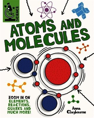 Anna Claybourne - Tiny Science: Atoms and Molecules, Häftad. Tillgänglighet: Lägg i varukorg