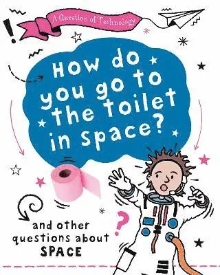 Clive Gifford - Question of Technology: How Do You Go to Toilet in Space?, Häftad. Tillgänglighet: Lägg i varukorg