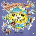 Where Does It Go?: Wee, Rain and Other Liquids