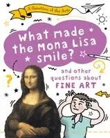 Question of the Arts: What Made the Mona Lisa Smile (and other questions about fine arts)