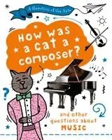 Question of the Arts: How Was a Cat a Composer? (and other questions about music)