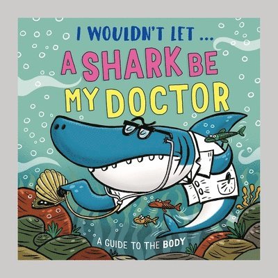 Paul Mason - I Wouldn’t Let a Shark Be My Doctor, Inbunden