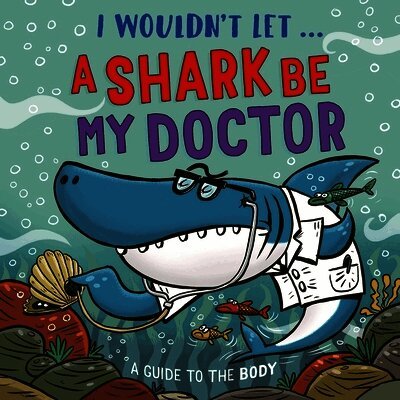 I Wouldn’t Let a Shark Be My Doctor