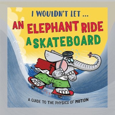 Paul Mason - I Wouldn’t Let an Elephant Ride a Skateboard, Inbunden