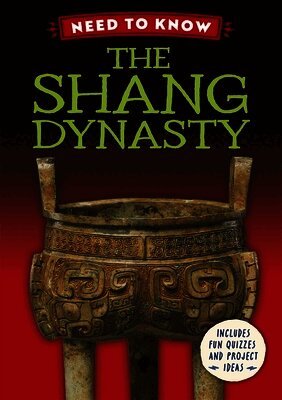 Izzi Howell - Need to Know: The Shang Dynasty, Inbunden