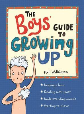 Boys' Guide to Growing Up: the best-selling puberty guide for boys by Phil Wilkinson