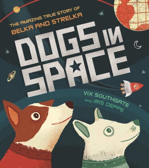 Victoria Southgate - Dogs in Space: The Amazing True Story of Belka and Strelka, E-bok. Tillgänglighet: Lägg i varukorg