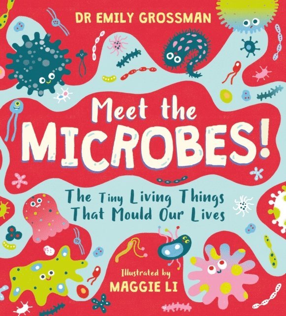 Emily Grossman - Meet the Microbes!, E-bok