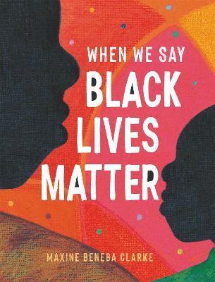 Maxine Beneba Clarke - When We Say Black Lives Matter, Häftad