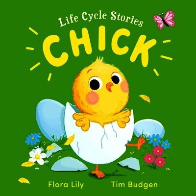 Flora Lily - Life Cycle Stories: Chick, Häftad. Tillgänglighet: Lägg i varukorg