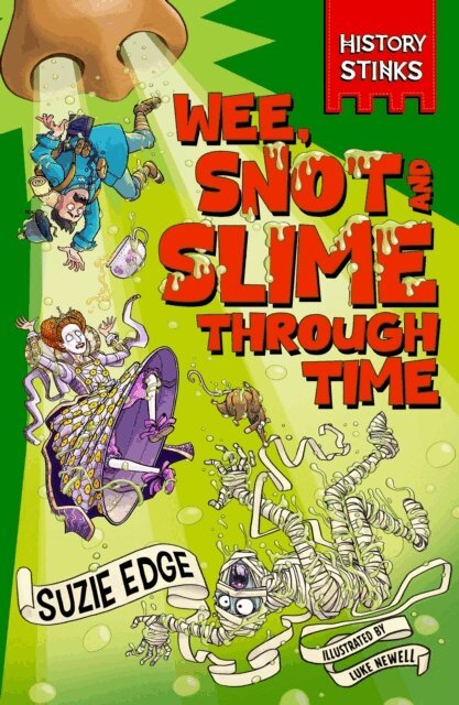 Suzie Edge - History Stinks!: Wee, Snot and Slime Through Time, E-bok
