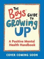 Catherine Saunders - The Boys' Guide to Growing Up: A Positive Mental Health Guide, Häftad