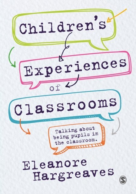 Eleanore Hargreaves - Children's experiences of classrooms, E-bok