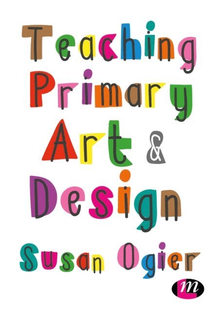 Susan Ogier - Teaching Primary Art and Design, E-bok