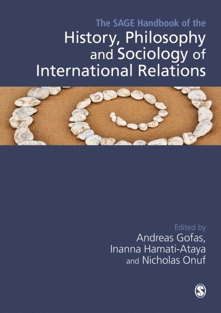 Nicholas Onuf, Inanna Hamati-Ataya, Andreas Gofas - SAGE Handbook of the History, Philosophy and Sociology of International Relations, E-bok