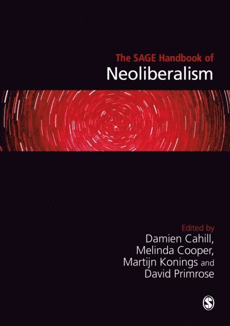 David Primrose, Martijn Konings, Melinda Cooper, Damien Cahill - SAGE Handbook of Neoliberalism, E-bok