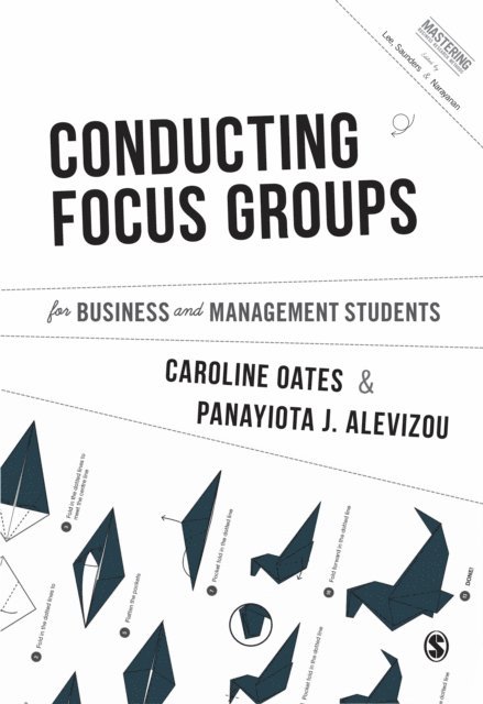 Panayiota J. Alevizou, Caroline J. Oates - Conducting Focus Groups for Business and Management Students, E-bok