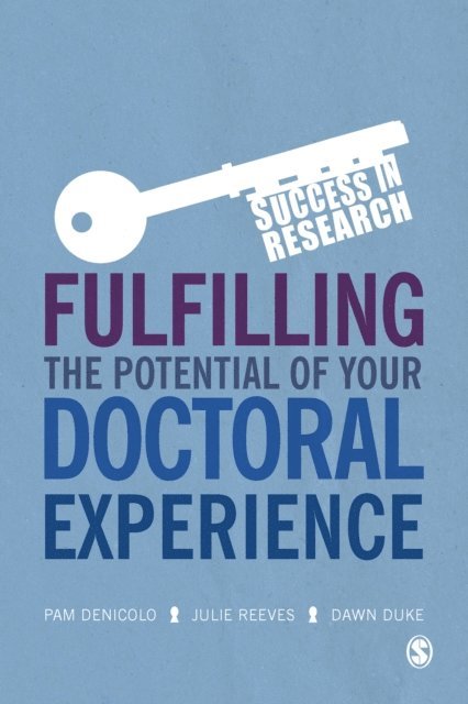 Dawn Duke, Julie Reeves, Pam Denicolo - Fulfilling the Potential of Your Doctoral Experience, E-bok