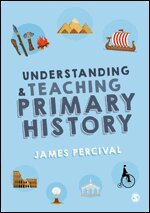 James Percival - Understanding and Teaching Primary History, Inbunden