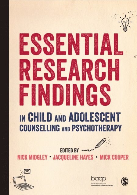 Mick Cooper, Jacqueline Hayes, Nick Midgley - Essential Research Findings in Child and Adolescent Counselling and Psychotherapy, E-bok
