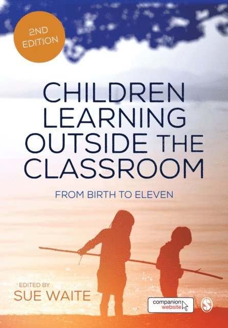 Sue Waite - Children Learning Outside the Classroom, E-bok